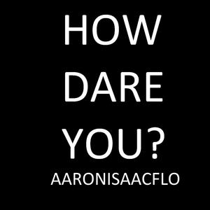 How Dare You?
