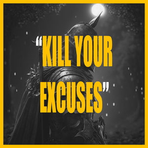 KILL YOUR EXCUSES