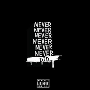 Never Did