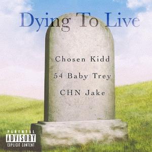 Dying To Live (feat. 54 Baby Trey & CHN Jake)