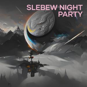 Slebew Night Party