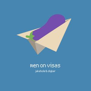 Men on Visas (feat. DigBar)