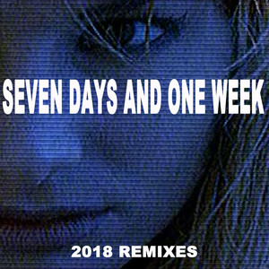 Seven Days and One Week (2018 Remix)