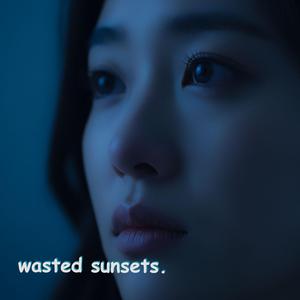 Wasted Sunsets