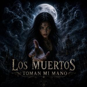 Los Muertos Toman Mi Mano