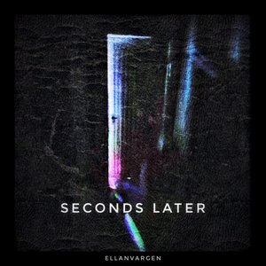 Seconds Later