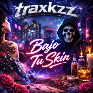 Traxkzz bajo tu skin