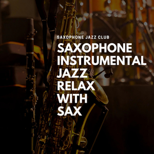 Sax Relax - Saxophone Jazz