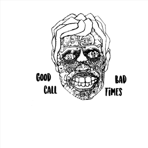 Good Call Bad Times