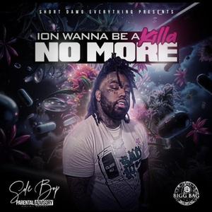 Ion Wanna Be A Killa No More