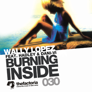 Burning Inside (Wally Lopez Factomania Remix) [Feat. Hadley & Dani-Vi]
