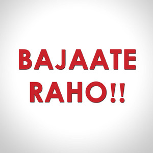 Bajaate Raho