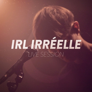 Irl irréelle (Live session)