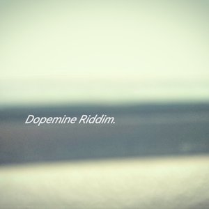 Dopemine Riddim