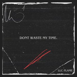 don't waste my time.