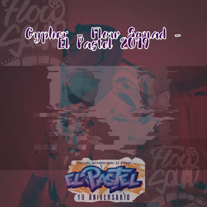 Cypher - Flow Squad - El Pastel 2019