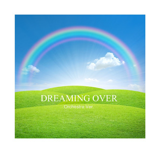 DREAMING OVER -Orchestra Version-