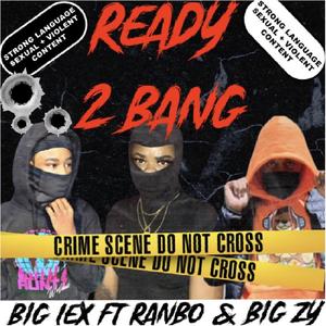 READY 2 BANG (feat. ranbo & big zy)
