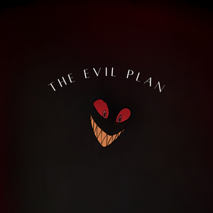 The Evil Plan