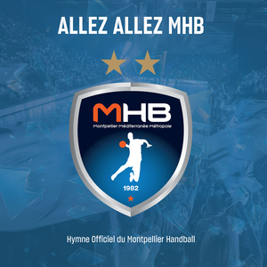 Allez Allez MHB (Hymne Officiel Du Montpellier Handball)