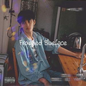 我像一个傻瓜（Frowned Blueface）