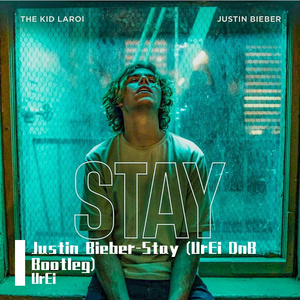Justin Bieber-Justin Bieber-STAY（UrEi DnB remix）（UrEi remix）