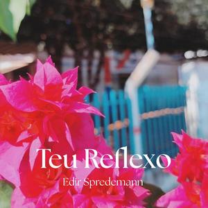 Teu Reflexo