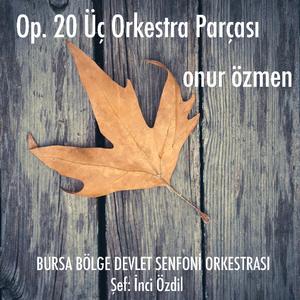 Op. 20 Üç Orkestra Parçası Bölüm 2