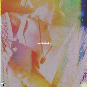 Ever Glistening