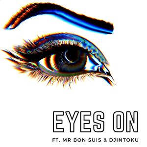 Eyes On (feat. Mr Bon Suis & Djintoku)