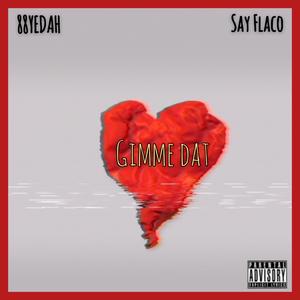 Gimme Dat (feat. 88yedah)