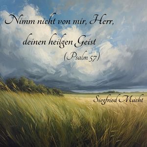 Nimm nicht von mir, Herr, deinen heilgen Geist (Psalm 57)