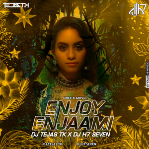 Enjoy Enjaami (feat. Arivu) (DJ Tejas TK & Dj H7 Seven Remix)