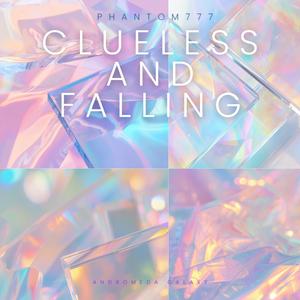 Clueless and Falling