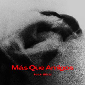 Más Que Amigos (feat. BELU)
