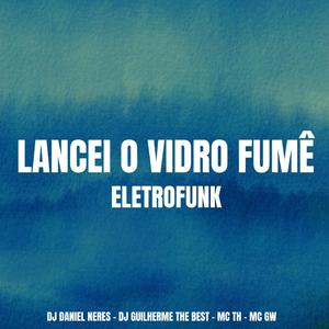 LANCEI O VIDRO FUMÊ (ELETROFUNK)