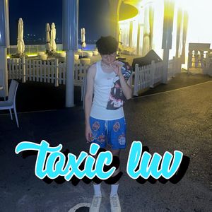 toxic luv