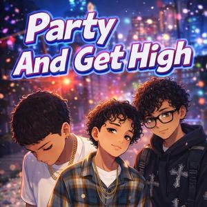 Party And Get High (feat. ADOT & Sazkor)