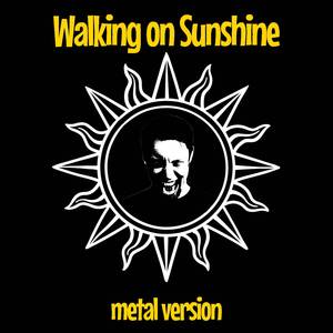 Walking on Sunshine (Metal Version)