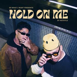 HOLD ON ME