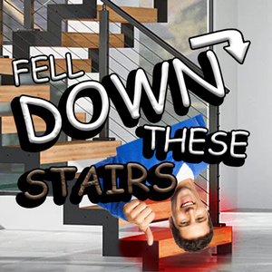 FELL DOWN THESE STAIRS