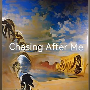 chasing after me