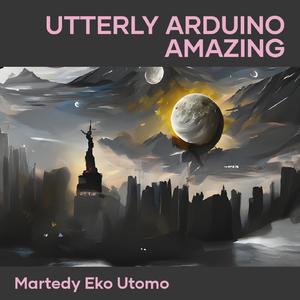 Utterly Arduino Amazing