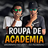 BRUNINHO NO BEAT - Roupa de Academia