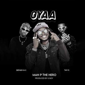 Oya (feat. Seeway4bad & Tan G)