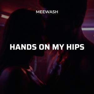 Hands On My Hips