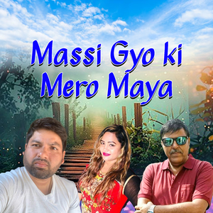 Massi Gyo ki Mero Maya