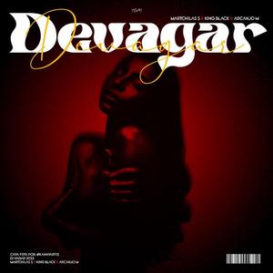 Devagar (feat. King Black & Arcanjo M)