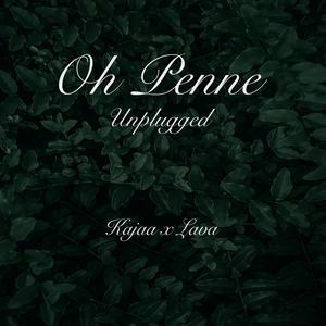 Oh Penne (Unplugged)