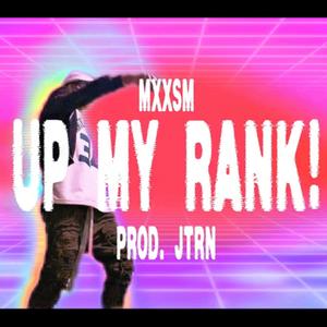 UP MY RANK!